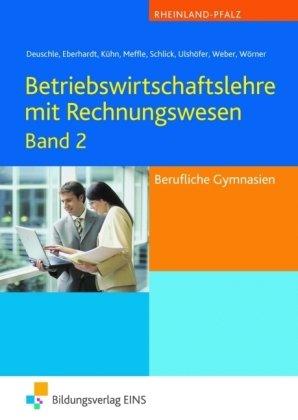 Betriebswirtschaftslehre mit Rechnungswesen Band 2: Berufliche Gymnasien Rheinland-Pfalz Lehr-/Fachbuch