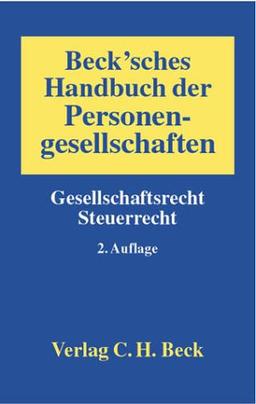 Becksches Handbuch der Personengesellschaften. Gesellschaftsrecht - Steuerrecht