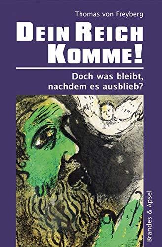 Dein Reich komme!: Doch was bleibt, nachdem es ausblieb?