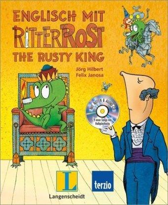 Englisch mit Ritter Rost. The Rusty King: Eine Lern-Geschichte mit viel Musik