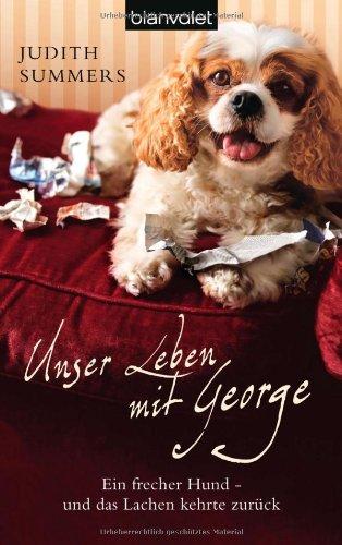 Unser Leben mit George: Ein frecher Hund - und das Lachen kehrte zurück