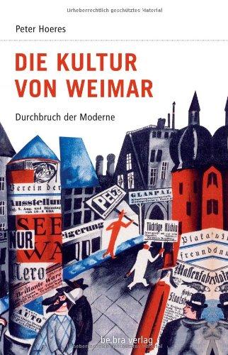 Deutsche Geschichte im 20. Jahrhundert 05. Die Kultur von Weimar: Durchbruch der Moderne