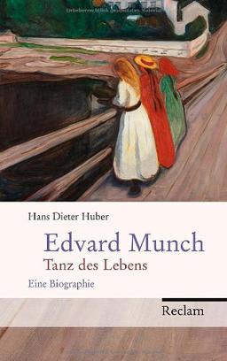 Edvard Munch: Tanz des Lebens. Eine Biographie