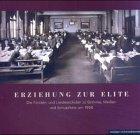 Erziehung zur Elite: Die Fürsten- und Landesschulen zu Grimma, Meißen und Schulpforte um 1900