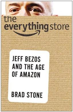 The Everything Store: Jeff Bezos and the Age of Amazon