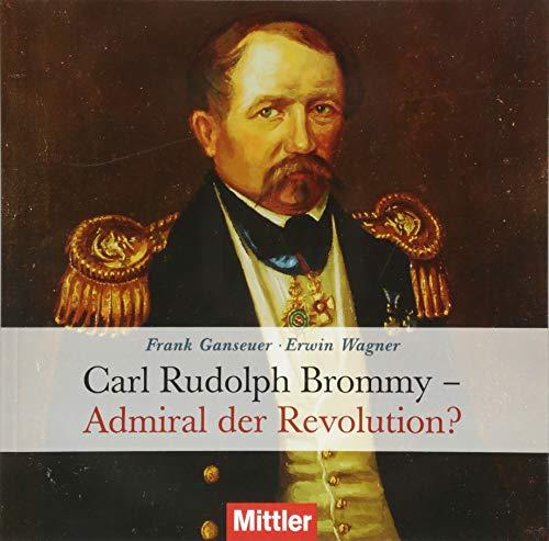 Carl Rudolph Brommy: Admiral der Revolution?