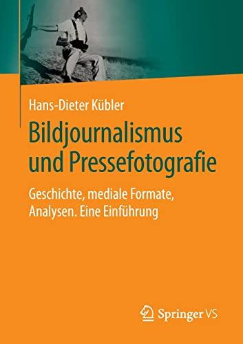 Bildjournalismus und Pressefotografie: Geschichte, mediale Formate, Analysen. Eine Einführung