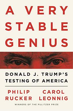 A Very Stable Genius: Donald J. Trump's Testing of America