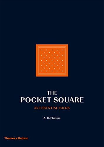 The Pocket Square: 22 Essential Folds