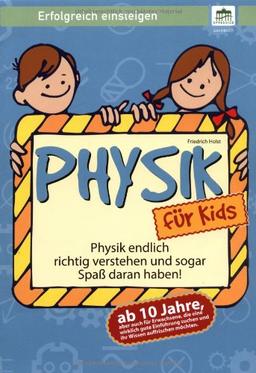 Physik für Kids - ab 10 Jahre: Erfolgreich einsteigen!