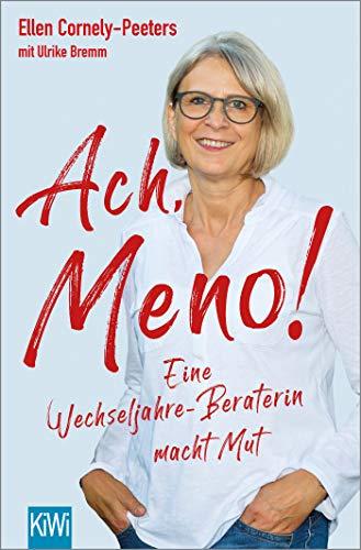 Ach, Meno!: Eine Wechseljahre-Beraterin macht Mut