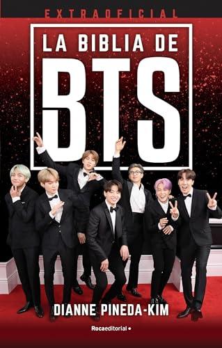 La Biblia de BTS (extraoficial): Todo lo que necesitas saber sobre la mayor sensación del K-Pop (Roca Juvenil)