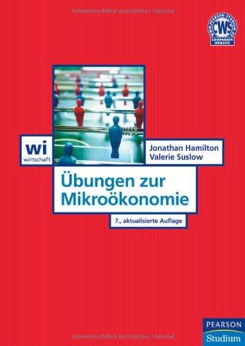 Übungen zur Mikroökonomie: Die aufgabenorientierte Prüfungsvorbereitung (Pearson Studium - Economic VWL)