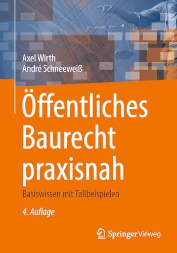 Öffentliches Baurecht praxisnah: Basiswissen mit Fallbeispielen