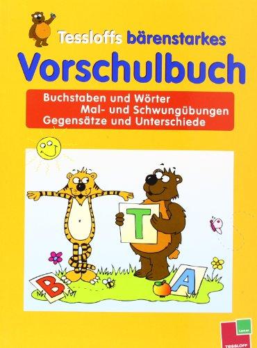 Tessloffs bärenstarkes Vorschulbuch: Buchstaben, Wörter, Mal- und Schwungübungen.