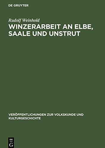 Winzerarbeit an Elbe, Saale und Unstrut: Eine historisch-ethnographische Untersuchung der Produktivkräfte des Weinbaus auf dem Gebiete der DDR