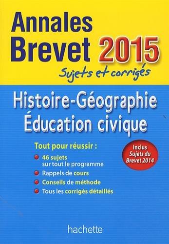 Histoire géographie, éducation civique : annales brevet 2015 : sujets et corrigés