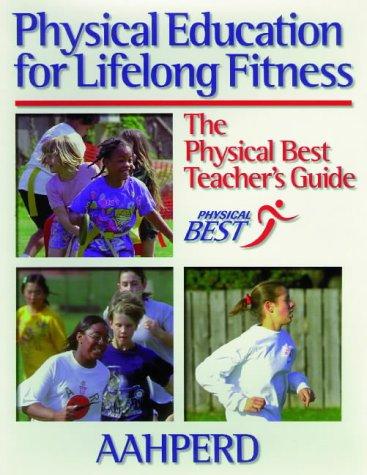 Physical Education for Lifelong Fitness: The Physical Best Teacher's Guide