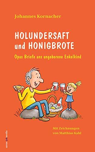 Holundersaft und Honigbrote: Opas Briefe ans ungeborene Enkelkind