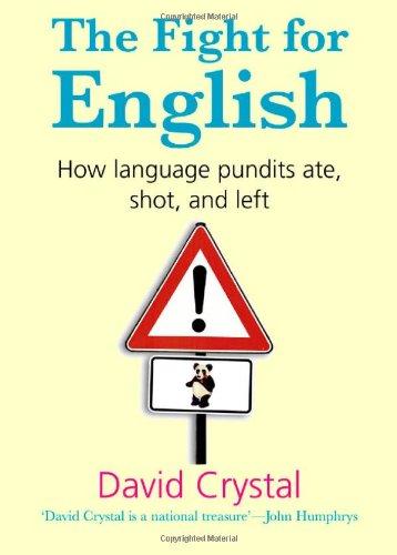 The Fight for English: How Language Pundits Ate, Shot, and Left