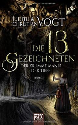 Die dreizehn Gezeichneten - Der Krumme Mann der Tiefe: Roman (Das Geheimnis der Zeichen, Band 3)