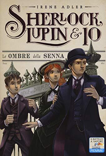 Le ombre della Senna (Il battello a vapore. Sherlock, Lupin & io)