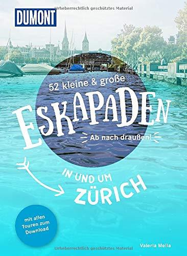 52 kleine & große Eskapaden in und um Zürich: Ab nach draußen! (DuMont Eskapaden)