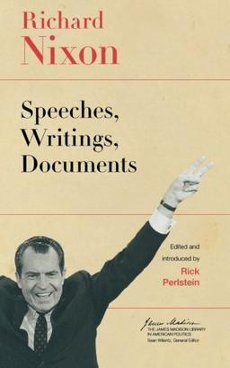 Richard Nixon: Speeches, Writings, Documents (The James Madison Library in American Politics)