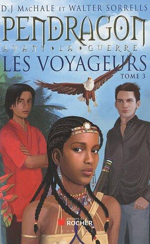 Pendragon avant la guerre : les voyageurs. Vol. 3