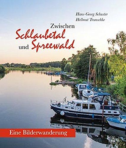 Zwischen Schlaubetal und Spreewald: Eine Bilderwanderung