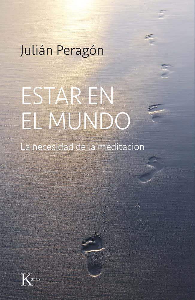 Estar en el mundo: La necesidad de la meditación (Sabiduría perenne)