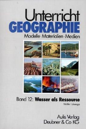 Unterricht Geographie, 20 Bde. in 21 Tl.-Bdn., Bd.12, Wasser als Ressource