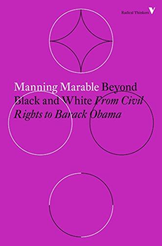 Beyond Black and White: From Civil Rights to Barack Obama (Radical Thinkers)