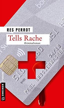 Tells Rache: Ein freier Fall für Grossenbacher (Kriminalromane im GMEINER-Verlag)