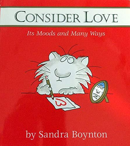 Consider Love: Its Moods and Many Ways