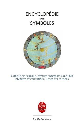 Encyclopédie des symboles : astrologie, cabale, mythes, nombres, alchimie, divinités et croyances, héros et légendes