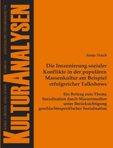 Die Inszenierung sozialer Konflikte in der populären Massenkultur am Beispiel erfolgreicher Talkshows. Ein Beitrag zum Thema Sozialisation durch Massenmedien