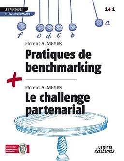 Pratiques de benchmarking : créer collectivement du sens à partir du succès d'autres organisations. Le challenge partenarial : réussir ses partenariats, l'art de la création et de la maîtrise des synergies gagnantes