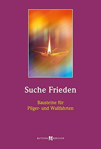 Suche Frieden: Bausteine für Pilger- und Wallfahrten