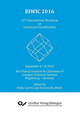 BIWIC 2016: 23rd International Workshop on Industrial Crystallization