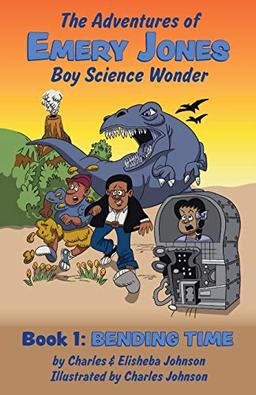 Bending Time (Adventures of Emery Jones, Boy Science Wonder, Band 1)