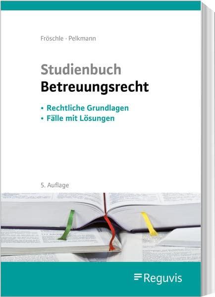 Studienbuch Betreuungsrecht: Rechtliche Grundlagen - Fälle mit Lösungen