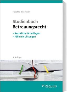 Studienbuch Betreuungsrecht: Rechtliche Grundlagen - Fälle mit Lösungen