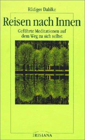 Reisen nach Innen. Geführte Meditation auf dem Weg zu sich selbst