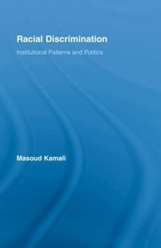 Racial Discrimination: Institutional Patterns and Politics (Routledge Research in Race and Ethnicity, 1, Band 1)