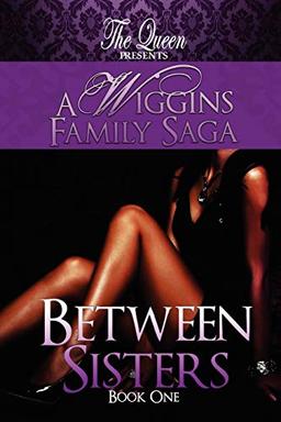 Between Sisters: A Wiggins Family Saga