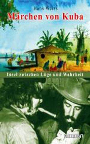 Märchen von Kuba: Insel zwischen Lüge und Wahrheit