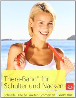 Thera-Band® für Schulter und Nacken: Schnelle Hilfe bei akuten Schmerzen