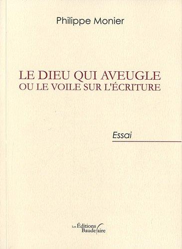 Le Dieu Qui Aveugle Ou le Voile Sur l Ecriture: Du judaïsme chrétien au christianisme des nations