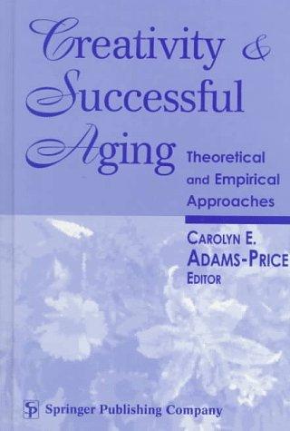 Creativity and Successful Aging: Theoretical and Empirical Approaches